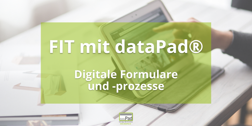 dataPad_FIT mit dataPad_Mobile_Doumentation_digitale_Formulare_prozesse